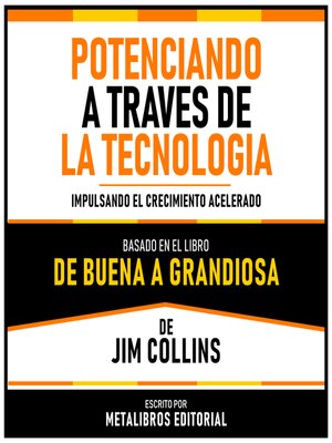 cover image of Potenciando a Traves De La Tecnologia--Basado En El Libro De Buena a Grandiosa De Jim Collins